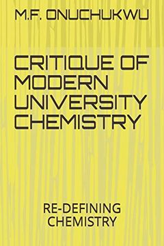 portada Critique of Modern University Chemistry: Re-Defining Chemistry (in English)