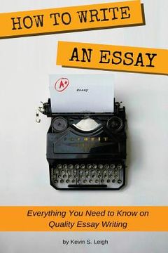 portada How To Write an Essay: Everything you need to know on quality essay writing (en Inglés)