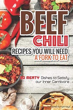 portada Beef Chili Recipes you Will Need a Fork to Eat: 30 Meaty Dishes to Satisfy Your Inner Carnivore (in English)
