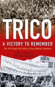 portada Trico: A Victory to Remember: The 1976 Equal pay Strike at Trico Folberth, Brentford 