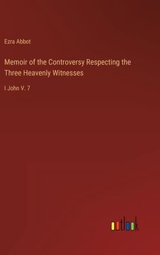 portada Memoir of the Controversy Respecting the Three Heavenly Witnesses: I John V. 7 (en Inglés)