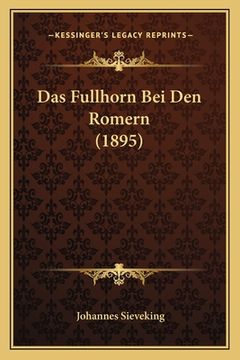 portada Das Fullhorn Bei Den Romern (1895) (en Alemán)
