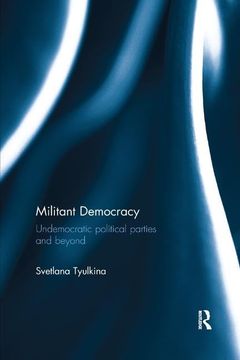portada Militant Democracy: Undemocratic Political Parties and Beyond (en Inglés)