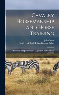portada Cavalry Horsemanship and Horse Training: (Responses an Questionnaire D'equitation de L'ecole de Cavalerie) (in English)