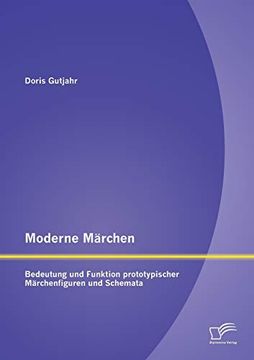 portada Moderne Mrchen Bedeutung und Funktion Prototypischer Mrchenfiguren und Schemata (en Alemán)