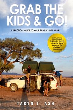 portada Grab the Kids & Go: A Practical Guide to Your Family's Gap Year