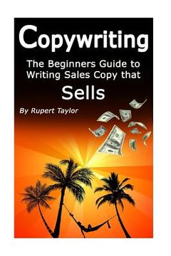 portada Copywriting: The Beginners Guide to Writing Sales Copy that Sells (in English)