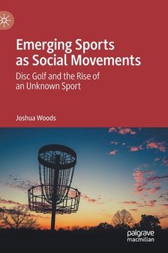 portada Emerging Sports as Social Movements: Disc Golf and the Rise of an Unknown Sport 