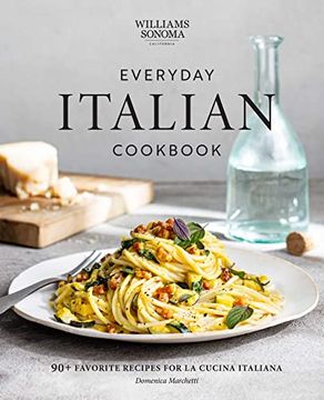 portada Everyday Italian Cookbook: 90+ Favorite Recipes for La Cucina Italiana (Italian Recipes, Italian Cookbook, Williams-Sonoma Cookbook) (en Inglés)