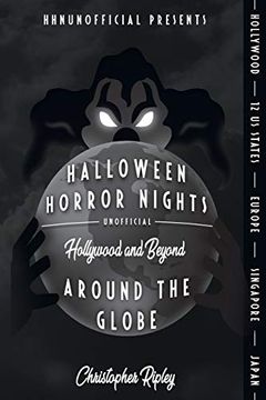 portada Halloween Horror Nights Unofficial: Around the Globe: Hollywood and Beyond! (en Inglés)