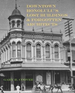 portada Downtown Honolulu's Lost Buildings and Forgotten Architects