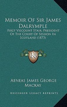 portada memoir of sir james dalrymple: first viscount stair, president of the court of session in scotland (1873) (in English)