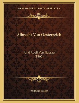 portada Albrecht Von Oesterreich: Und Adolf Von Nassau (1865) (en Alemán)