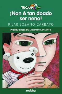 ¡Non É Tan Doado Ser Neno! (Premio Edebé Infantil) (TUCÁN VERDE) (en Gallego)