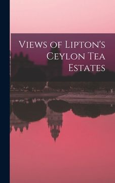 portada Views of Lipton's Ceylon tea Estates (in English)