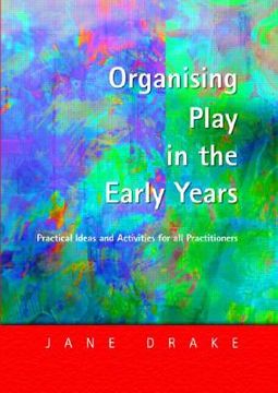portada organising play in the early years: practical ideas for teachers and assistants (en Inglés)