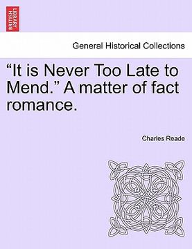 portada "it is never too late to mend." a matter of fact romance. (en Inglés)