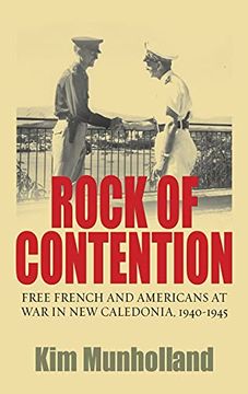 portada Rock of Contention: Free French and Americans at war in new Caledonia, 1940-1945 (en Inglés)