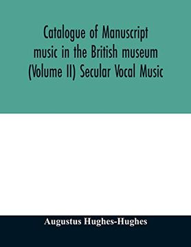 portada Catalogue of Manuscript Music in the British Museum (Volume ii) Secular Vocal Music (en Inglés)