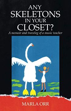 portada Any Skeletons in Your Closet? A Memoir and Travelog of a Music Teacher (en Inglés)