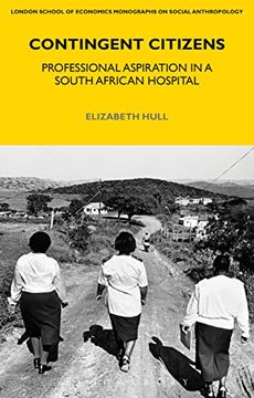 portada Contingent Citizens: Professional Aspiration in a South African Hospital (Lse Monographs on Social Anthropology) (en Inglés)