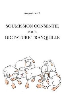 portada Soumission Consentie Pour Dictature Tranquille (en Francés)