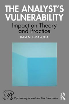 portada The Analyst’S Vulnerability: Impact on Theory and Practice (Psychoanalysis in a new key Book Series) (in English)