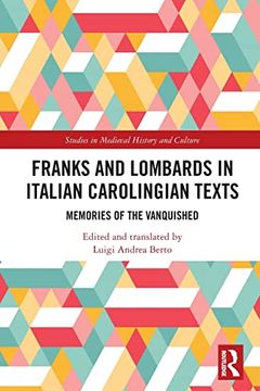 portada Franks and Lombards in Italian Carolingian Texts: Memories of the Vanquished (Studies in Medieval History and Culture) (in English)
