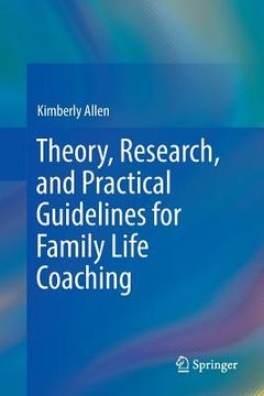 portada Theory, Research, and Practical Guidelines for Family Life Coaching (en Inglés)