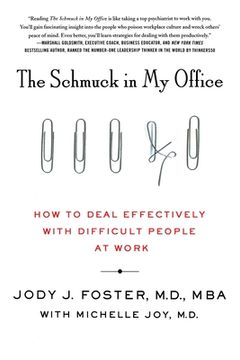 The Schmuck in My Office: How to Deal Effectively with Difficult People at Work (en Inglés)