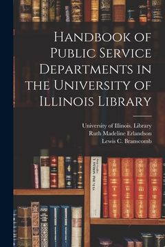 portada Handbook of Public Service Departments in the University of Illinois Library (en Inglés)