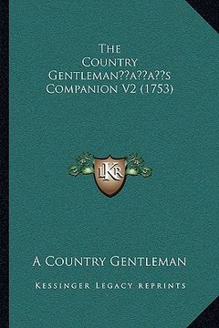 portada the country gentlemanacentsa -a centss companion v2 (1753) the country gentlemanacentsa -a centss companion v2 (1753) (in English)