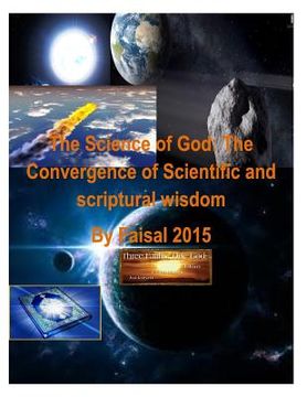 portada The Science of God: The Convergence of Scientific and scriptural wisdom By Faisal 2015 (in English)