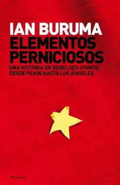 portada Elementos Perniciosos. Una Historia de Rebeldes Chinos, Desde Pekín Hasta los Ángeles (Atalaya) (in Spanish)