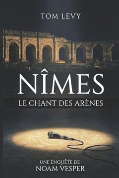 Nîmes - Le chant des arènes (en Francés)