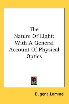 portada the nature of light: with a general account of physical optics (in English)