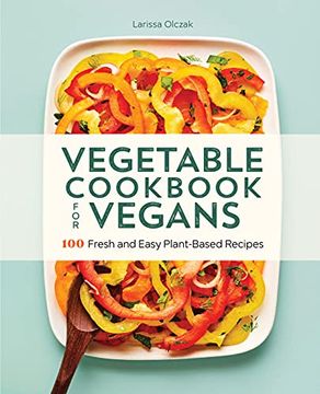 portada Vegetable Cookbook for Vegans: 100 Fresh and Easy Plant-Based Recipes (en Inglés)