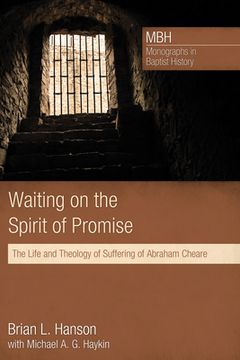 portada Waiting on the Spirit of Promise: The Life and Theology of Suffering of Abraham Cheare