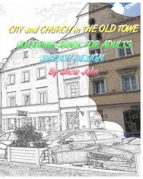 portada CITY and CHURCH in THE OLD TOWE: Coloring Book for Adults Sketch Design (en Inglés)