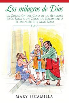 portada Los Milagros de Dios: -la Curación del Cojo de la Hermosa -Jesús Sana a un Ciego de Nacimiento -el Milagro del mar Rojo