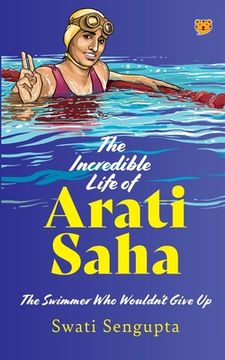 portada The Incredible Life of Arati Saha the Swimmer Who Wouldn't Give Up (en Inglés)