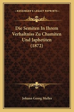 portada Die Semiten In Ihrem Verhaltniss Zu Chamiten Und Japhetiten (1872) (en Alemán)