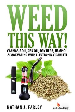 portada Weed This way!: Cannabis oil, CBD oil, Dry Herb, Hemp Oil & Wax Vaping with electronic cigarette (en Inglés)