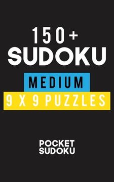 portada 150+ Sudoku Medium 9*9 Puzzles: Hard Level for Adults - All 9*9 Hard 150++ Sudoku - Pocket Sudoku Puzzle Books - Sudoku Puzzle Books Hard - Large Prin (en Inglés)