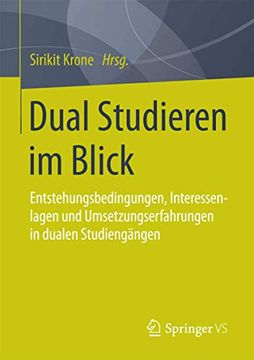 portada Dual Studieren im Blick: Entstehungsbedingungen,Interessenlagen und Umsetzungserfahrungen in Dualen Studiengängen (en Alemán)