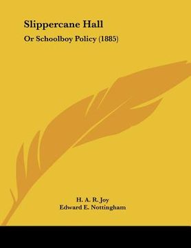 portada slippercane hall: or schoolboy policy (1885) (en Inglés)
