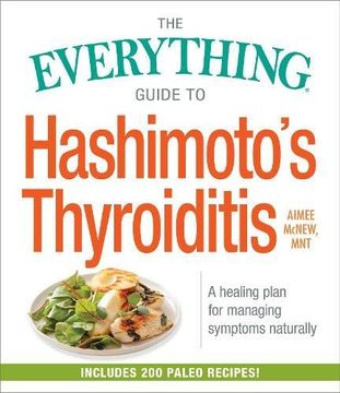 portada The Everything Guide to Hashimoto's Thyroiditis: A Healing Plan for Managing Symptoms Naturally (en Inglés)
