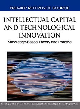 portada Intellectual Capital and Technological Innovation: Knowledge-Based Theory and Practice (Advances in Knowledge Acquisition, Transfer, and Management) (en Inglés)