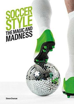 portada Soccer Style: The Magic and Madness (in English)