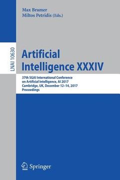 portada Artificial Intelligence XXXIV: 37th Sgai International Conference on Artificial Intelligence, AI 2017, Cambridge, Uk, December 12-14, 2017, Proceedin (en Inglés)